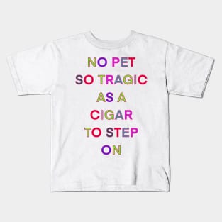 NO PET SO TRAGIC AS A CIGAR TO STEP ON PALINDROME Kids T-Shirt